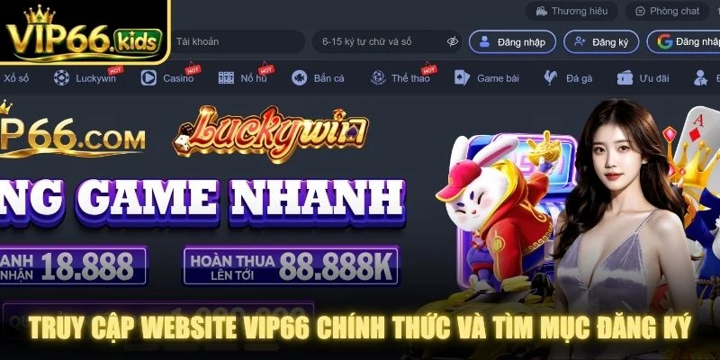Truy cập website VIP66 chính thức và tìm mục đăng ký