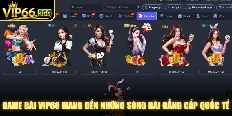 Game bài VIP66 mang đến những sòng bài đẳng cấp quốc tế