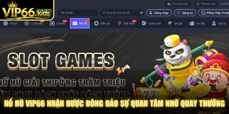 Nổ hũ VIP66 nhận được đông đảo sự quan tâm nhờ quay thưởng trúng lớn